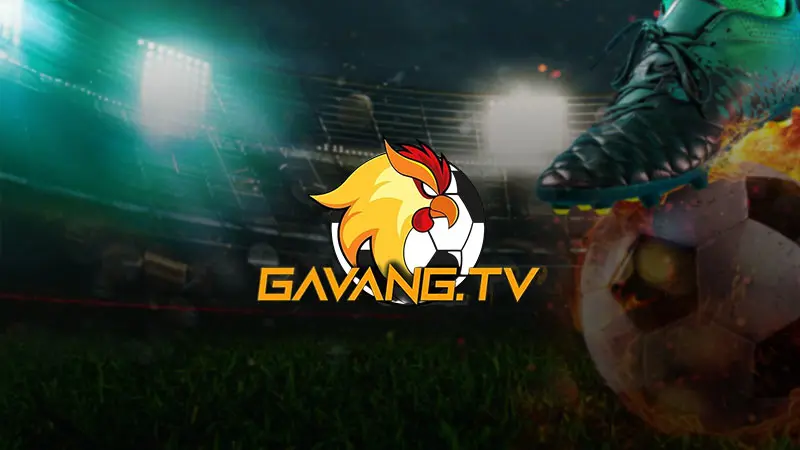 GavangTV – Trang Xem TT BĐ, KQBĐ Mới Nhất Tại Gà Vàng TV